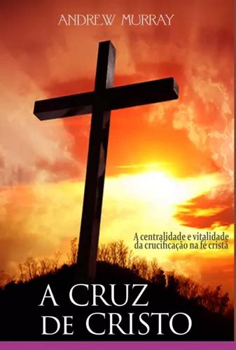Livros Sobre A Cruz De Cristo - Livro A Cruz De Cristo | MercadoLivre