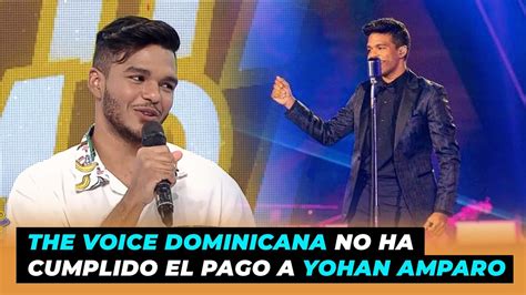 The Voice Dominicana No Le Ha Cumplido Con El Pago A Yohan Amparo De Extremo A Extremo Youtube