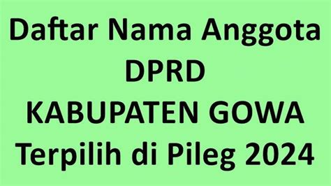 Daftar Lengkap Nama Nama Anggota Dprd Kabupaten Gowa Terpilih Di Pileg