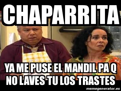 Meme Personalizado Chaparrita Ya Me Puse El Mandil Pa Q No Laves Tu