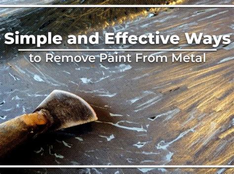 Simple And Effective Ways To Remove Paint From Metal