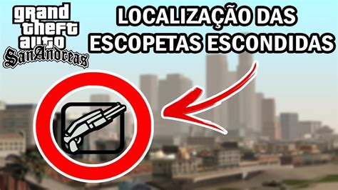 Gta San Andreas Escopetas Escondidas Pelo Mapa Escopeta Escopeta De