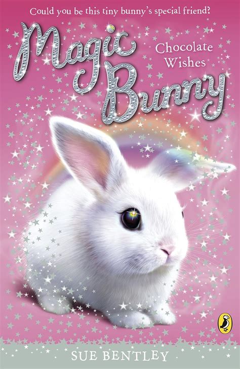 Magic Bunny Chocolate Wishes Magic Bunny By Bentley Sue