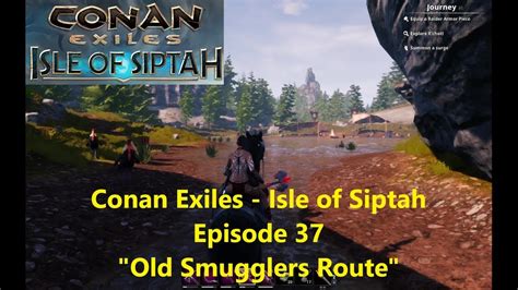 Conan Exiles Isle Of Siptah Episode 37 Old Smugglers Route