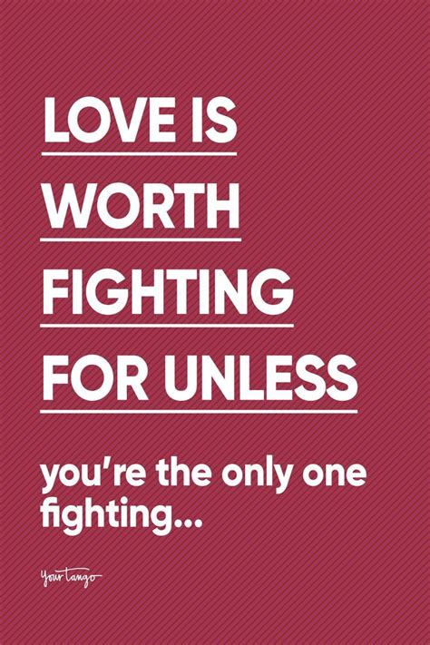 Love Is Worth Fighting For But Not If Youre The Only One Fighting Love You Boyfriend Love