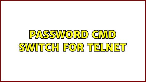 Password Cmd Switch For Telnet Youtube