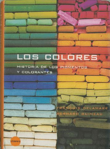 Los Colores Historia De Los Pigmentos Y Colorantes Compressed Pdf