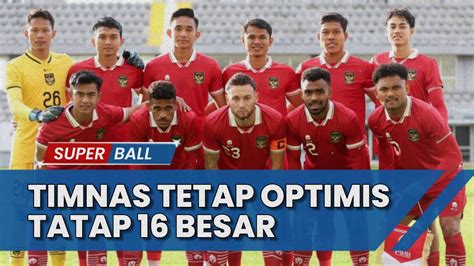 BERITA TIMNAS Walau 5 Laga Tanpa Kemenangan Tapi Tetap Optimis Tatap