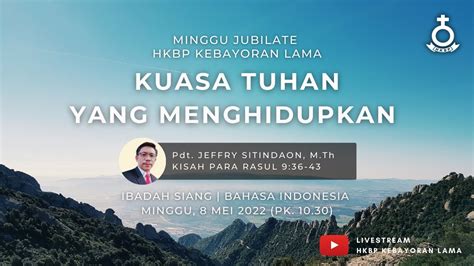 Live Kebaktian Minggu HKBP Kebayoran Lama Minggu 8 Mei 2022 10 30 B