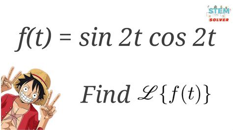 7 1 37 Find Laplace Transform Of Sin2t Cos2t DE YouTube