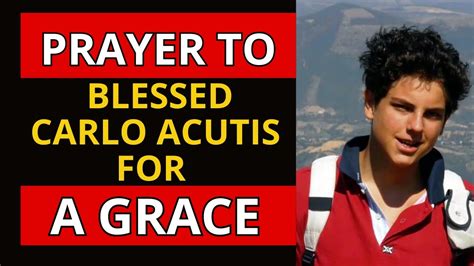 Prayer To Blessed Carlo Acutis For Seeking A Grace Youtube