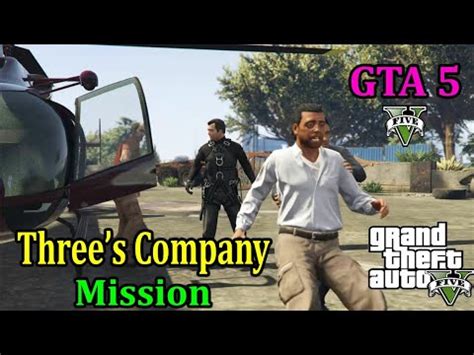 Gta 5 Three S Company Mission Gta 5 Gameplay Gta 5 Grand Theft