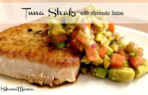 Shanamama: Tuna Steaks with Avocado Salsa Recipe