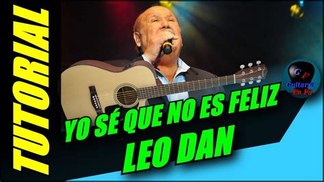 Cómo tocar YO SÉ QUE NO ES FELIZ en guitarra Leo Dan TUTORIAL