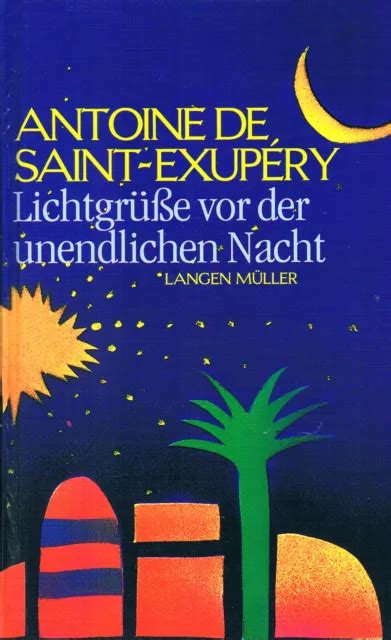 ANTOINE DE SAINT EXUPÉRY Lichtgrüße vor der unendlichen Nacht