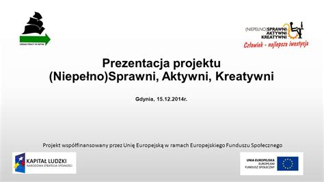 Prezentacja Projektu Niepe No Sprawni Aktywni Kreatywni Gdynia R