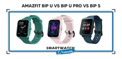Amazfit Bip U Vs Bip U Pro Vs Bip S Comparison Smartwatchcrunch