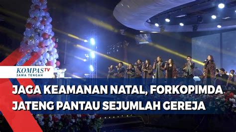 Jaga Keamanan Natal Forkopimda Jateng Pantau Sejumlah Gereja YouTube