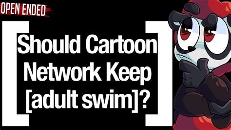 Open Ended Should Cartoon Network Keep Adult Swim Youtube