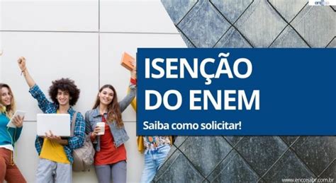 Fa A Seu Pedido De Isen O Do Enem R Pido E F Cil Confira