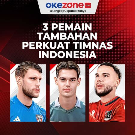 3 Pemain Keturunan Tambahan Yang Perkuat Timnas Indonesia 0 Foto