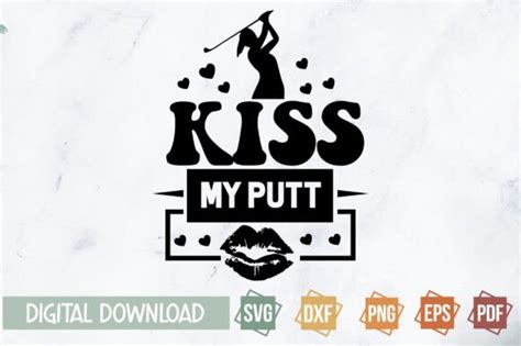 Kiss My Putt Svg Design Graphic By Svgstudiodesignfiles Creative Fabrica