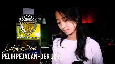 Pelih Pejalan Dek Ulik Cover By Listya YouTube