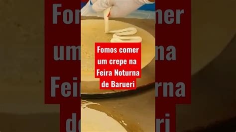 Fomos Comer Um Crepe Na Feira Noturna De Barueri Na Tenda Do Chef