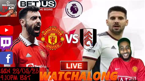 MANCHESTER UNITED Vs FULHAM LIVE Stream Watchalong PREMIER LEAGUE 22 23