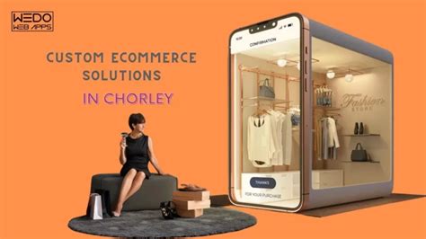 Custom Ecommerce Solutions In Chorley A Gateway To Success