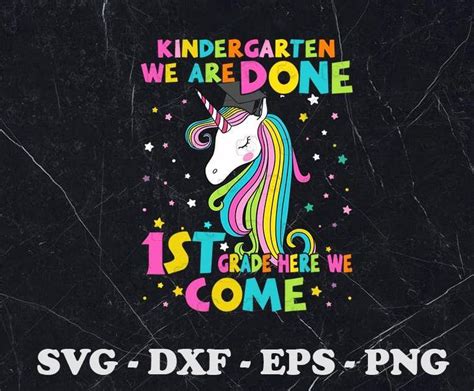 Rave Color Unicorn Kindergarten We Are Done 1st Grade Here We Come