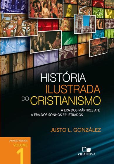 História Ilustrada Do Cristianismo Vol 1 A Era Dos Mártires Até A