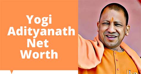 Yogi Adityanath Net Worth 2023 Updated Celebritys Worth