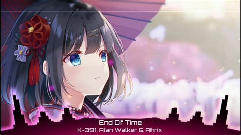 Nightcore End Of Time K Alan Walker Ahrix Lyrics Youtube