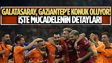 Galatasaray Gaziantep FK maçının muhtemel 11 leri Ankara Masası