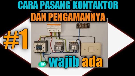 Cara Pasang Kontaktor Dan Pengamannya Youtube