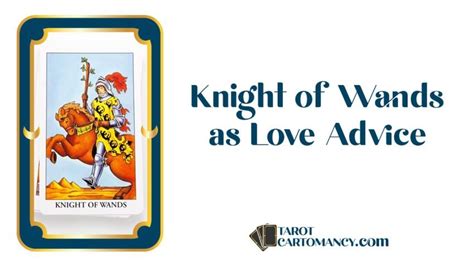 Knight of Wands as Love Advice Upright and Reversed Tarot Card Meaning