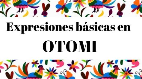 Frases En Otomi Y Su Significado En Espa Ol Comunidades Indigenas