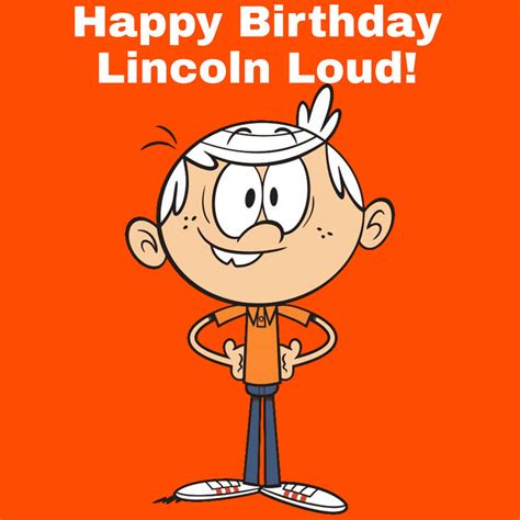 Happy Birthday Lincoln Loud By Ptbf2002 On Deviantart