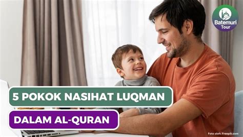 5 Pokok Nasihat Luqman Untuk Anaknya Dalam Al Quran