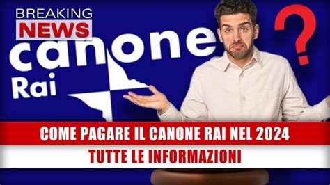 Canone Rai 2024 Guida Completa Su Come Si Paga Actualizado Gennaio 2025