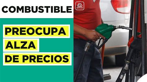 Precio Del Combustible Sigue Subiendo ¿cómo Frenar El Alza Youtube