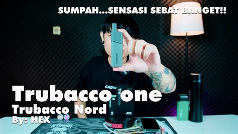 INTRODUCE TRUBACCO ONE TRUBACCO NORD BY DOSE COCOK BANGET BUAT