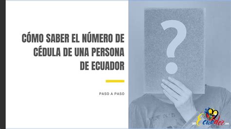 Cómo saber el Número de Cédula de una persona Ecuador