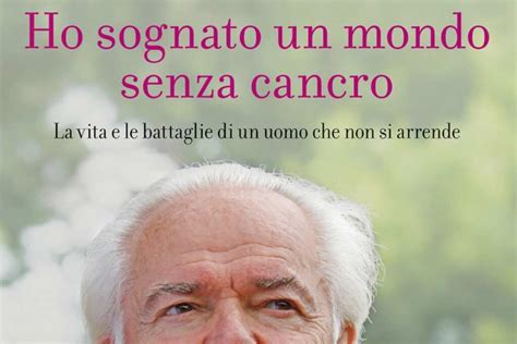 Intervista Al Dott Mandelli Ho Sognato Un Mondo Senza Cancro Wellme