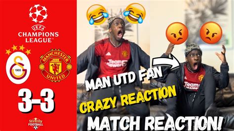 Man Utd Fan Goes Crazy 😱 Reacting To Galatasaray 3 3 Man Utd Match Reaction Youtube