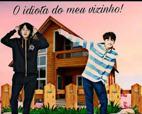 Hist Ria O Idiota Do Meu Vizinho Jikook Hist Ria Escrita Por