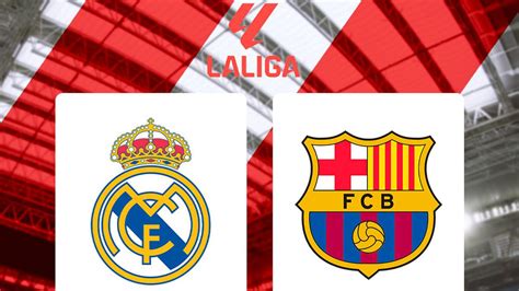 Prediksi Real Madrid Vs Barcelona Di El Clasico Liga Spanyol Los