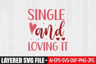 Single And Loving It Graphic By Graphicmart Creative Fabrica