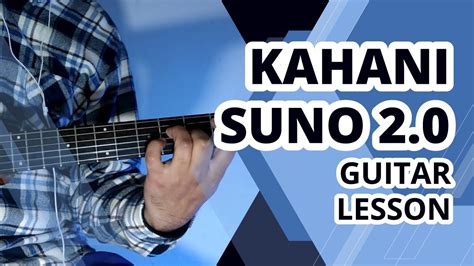 Kahani Suno 2 0 By Kaifi Khalil Exact Guitar Chords With Song